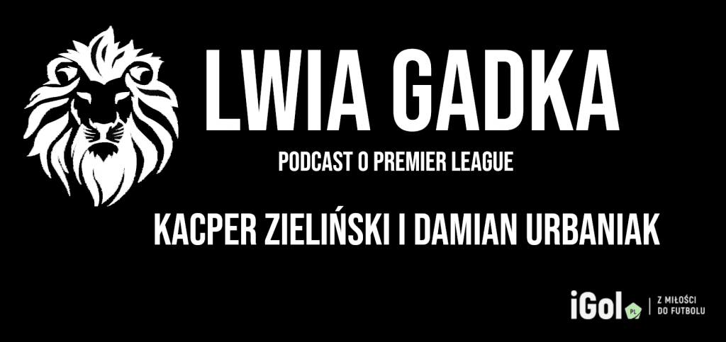 „Lwia Gadka” #20: Goodbye Benitez! Kryzys Chelsea i United?