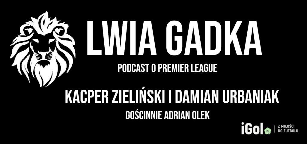 „Lwia Gadka” #11: Solskjaer dalej trwa, gość - Adrian Olek z Canal+ Sport