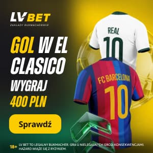 Baner LV BET: Gol w El Clásico, wygraj 400 PLN, koszulki FC Barcelona i Realu Madryt