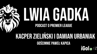 „Lwia Gadka” #7: Rewanż za Porto, gość Paweł Kapica z True Blues Poland