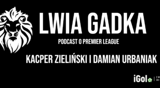 „Lwia Gadka” #19: Kacper Kozłowski stał się „Mewą”!