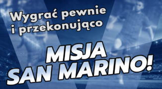 Wygrać pewnie i przekonująco – misja San Marino!