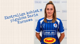 Ekstraliga kobiet w pigułce #6: Daria Kurzawa