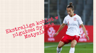 Ekstraliga kobiet w pigułce #10: Sylwia Matysik