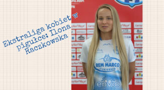 Ekstraliga kobiet w pigułce #2: Ilona Raczkowska