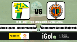 Górnik Łęczna – Chrobry Głogów (Komentarz LIVE)